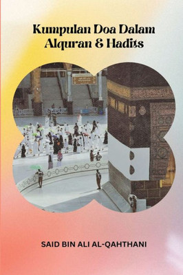 Kumpulan Doa Dalam Alquran & Hadits (Indonesian Edition)