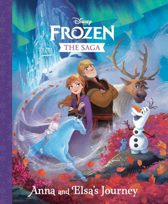 The Frozen Saga: Anna And Elsa'S Journey (Disney Frozen)