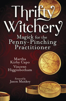 Thrifty Witchery: Magick For The Penny-Pinching Practitioner