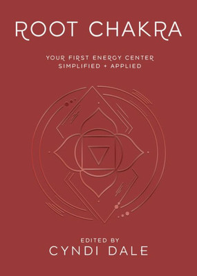 Root Chakra: Your First Energy Center Simplified And Applied (Llewellyn'S Chakra Essentials, 1)