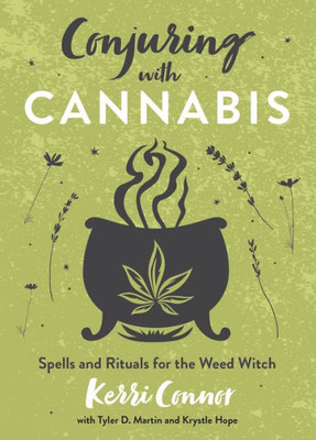 Conjuring With Cannabis: Spells And Rituals For The Weed Witch