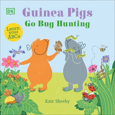 Guinea Pigs Go Bug Hunting: Learn Your Abcs (The Guinea Pigs)