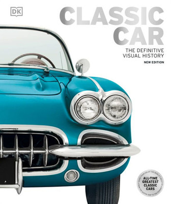 Classic Car: The Definitive Visual History (Dk Definitive Visual Histories)