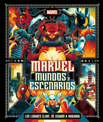 Marvel: Mundos Y Escenarios (Marvel Universe Map By Map) (Spanish Edition)