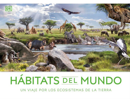 Hábitats Del Mundo (Habitats Of The World): Un Viaje Por Los Ecosistemas De La Tierra (Spanish Edition)