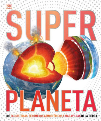 Super Planeta (Super Earth Encyclopedia): Los Ecosistemas, Fenómenos Atmosféricos Y Maravillas De La Tierra (Dk Super Nature Encyclopedias) (Spanish Edition)