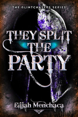 They Split The Party (2) (Glintchasers)