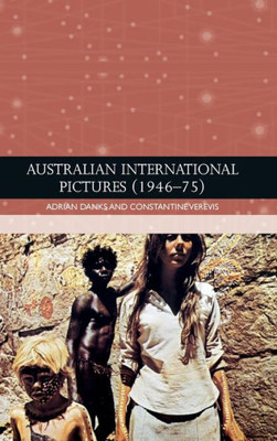 Australian International Pictures (1946 - 75) (Traditions In World Cinema)