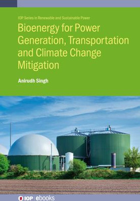 Bioenergy For Power Generation, Transportation And Climate Change Mitigation