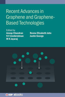 Recent Advances In Graphene And Graphene-Based Technologies