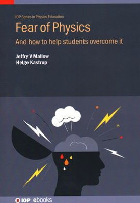 Fear Of Physics: And How To Help Students Overcome It