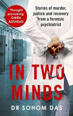 In Two Minds: Stories Of Murder, Justice And Recovery From A Forensic Scientist