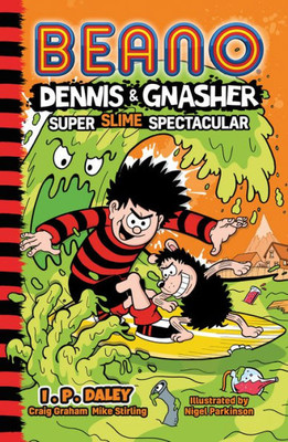 Beano Dennis & Gnasher: Super Slime Spectacular: Book 4 In The Funniest Illustrated Series For Children  A Perfect Christmas Present For Funny 7, 8, ... Year Old Kids  New For 2022! (Beano Fiction)