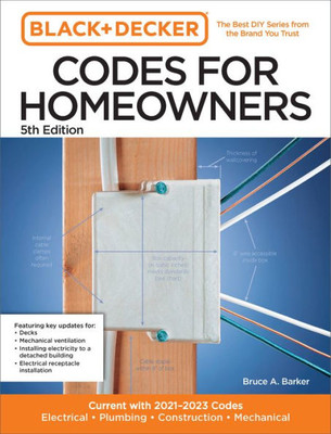 Black And Decker Codes For Homeowners 5Th Edition: Current With 2021-2023 Codes - Electrical  Plumbing  Construction  Mechanical (Black & Decker Complete Photo Guide)