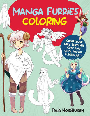 Manga Furries Coloring: Color Your Way Through Cute And Cool Manga Furries Art! (Manga Coloring, 4)