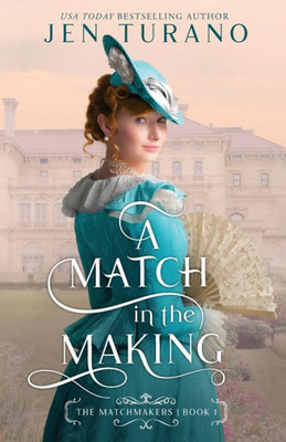 A Match In The Making: (A Humorous Historical Romance Set In The Gilded Age Of New York City'S High Society) (The Matchmakers)