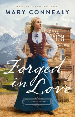 Forged In Love: Book 1 (A Historical Western Romance Series With Powerful Female Characters) (Wyoming Sunrise)