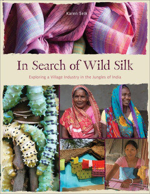 In Search Of Wild Silk: Exploring A Village Industry In The Jungles Of India