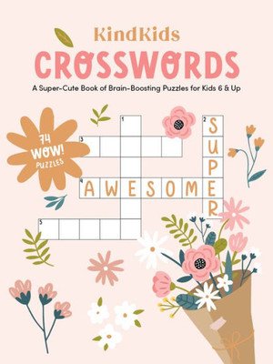 Kindkids Crosswords: A Super-Cute Book Of Brain-Boosting Puzzles For Kids 6 & Up (Kindkids, 2)