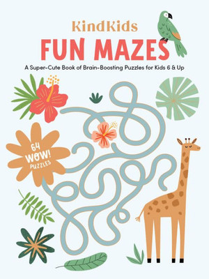 Kindkids Fun Mazes: A Super-Cute Book Of Brain-Boosting Puzzles For Kids 6 & Up (Kindkids, 4)