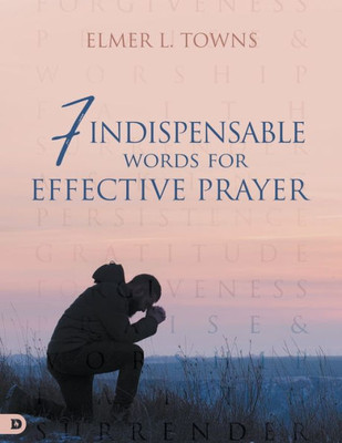 7 Indispensable Words For Effective Prayer