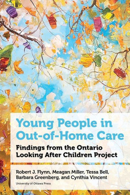 Young People In Out-Of-Home Care: Findings From The Ontario Looking After Children Project (Health And Society)