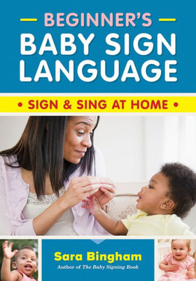 Beginner'S Baby Sign Language: Sign And Sing At Home