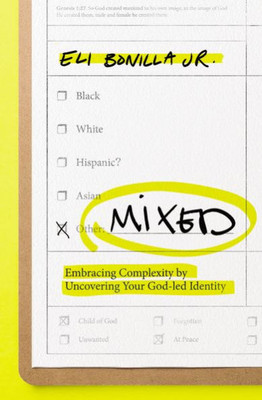 Mixed: Embracing Complexity By Uncovering Your God-Led Identity