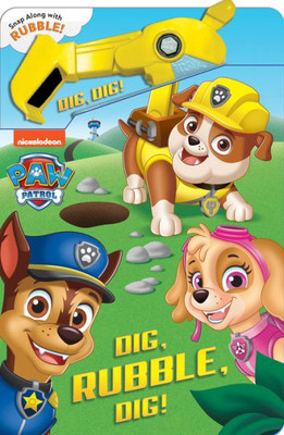 Paw Patrol: Dig, Rubble, Dig!: An Action Tool Book (A Snappy Book)