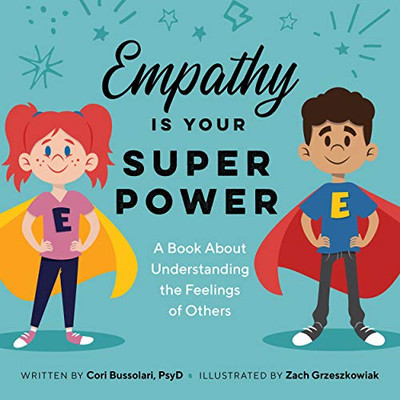 Empathy Is Your Superpower: A Book About Understanding the Feelings of Others
