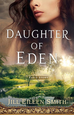 Daughter Of Eden: (A Clean And Inspirational Retelling Of A Bible Story) (Daughters Of The Promised Land)