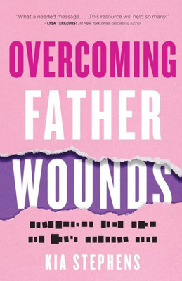 Overcoming Father Wounds: Exchanging Your Pain For GodS Perfect Love