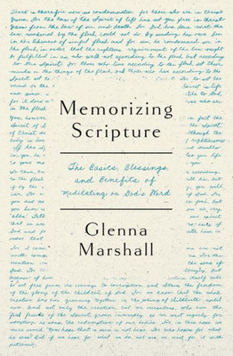 Memorizing Scripture: The Basics, Blessings, And Benefits Of Meditating On God'S Word