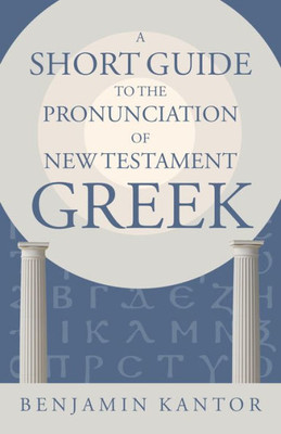 A Short Guide To The Pronunciation Of New Testament Greek (Eerdmans Language Resources)