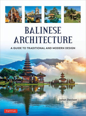 Balinese Architecture: A Guide To Traditional And Modern Balinese Design (Periplus Asian Architecture Series)