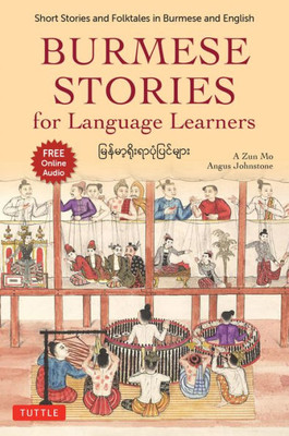Burmese Stories For Language Learners: Short Stories And Folktales In Burmese And English (Free Online Audio Recordings)
