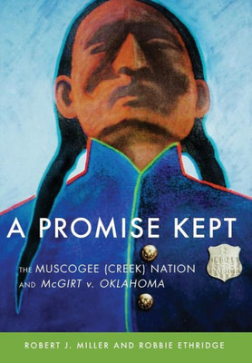 A Promise Kept: The Muscogee (Creek) Nation And Mcgirt V. Oklahoma