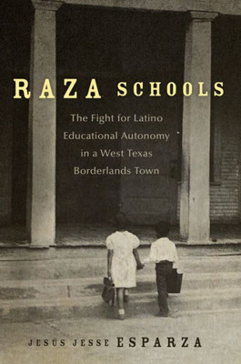 Raza Schools (New Directions In Tejano History) (Volume 4)