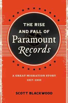 The Rise And Fall Of Paramount Records: A Great Migration Story, 19171932