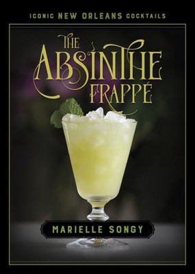 The Absinthe Frappé (Iconic New Orleans Cocktails)