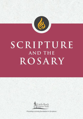 Scripture And The Rosary (Little Rock Scripture Study)