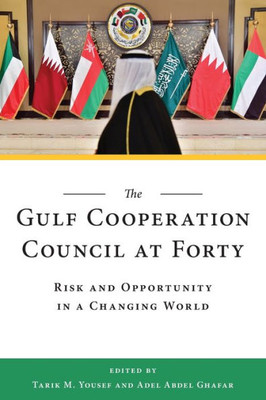 Gulf Cooperation Council At Forty