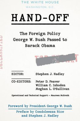 Hand-Off: The Foreign Policy George W. Bush Passed To Barack Obama