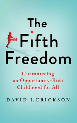 The Fifth Freedom: Guaranteeing An Opportunity-Rich Childhood For All