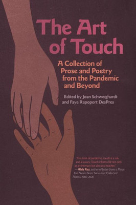 The Art Of Touch: A Collection Of Prose And Poetry From The Pandemic And Beyond