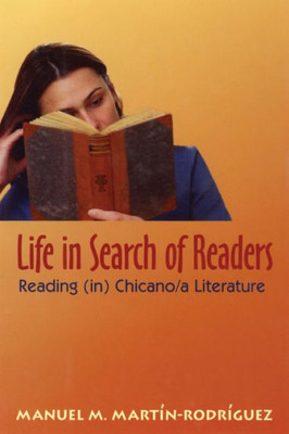 Life In Search Of Readers: Reading (In) Chicano/A Literature