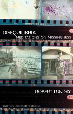 Disequilibria: Meditations On Missingness (River Teeth Literary Nonfiction Prize)