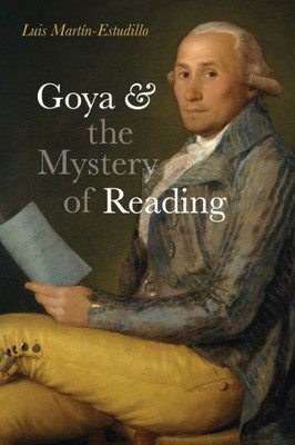 Goya And The Mystery Of Reading