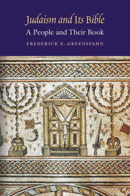 Judaism And Its Bible: A People And Their Book
