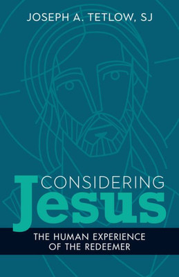 Considering Jesus: The Human Experience Of The Redeemer